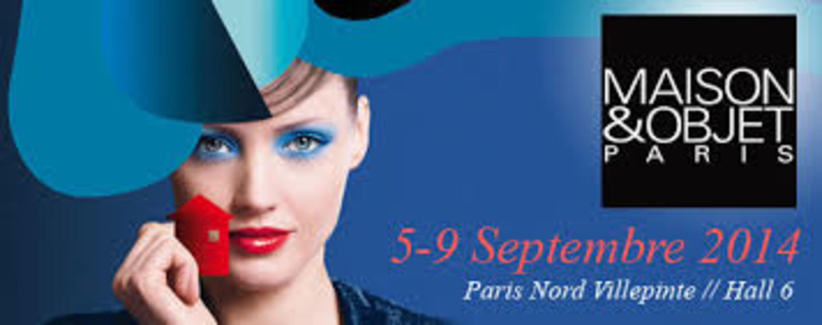 Salon Maison et Objet - Paris Nord Villepinte, France - du 5 au 9 septembre 2014